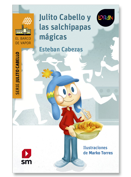 Julito Cabello y las salchipapas mágicas (Loran) - Incluye plataforma digital con actividades multimedia